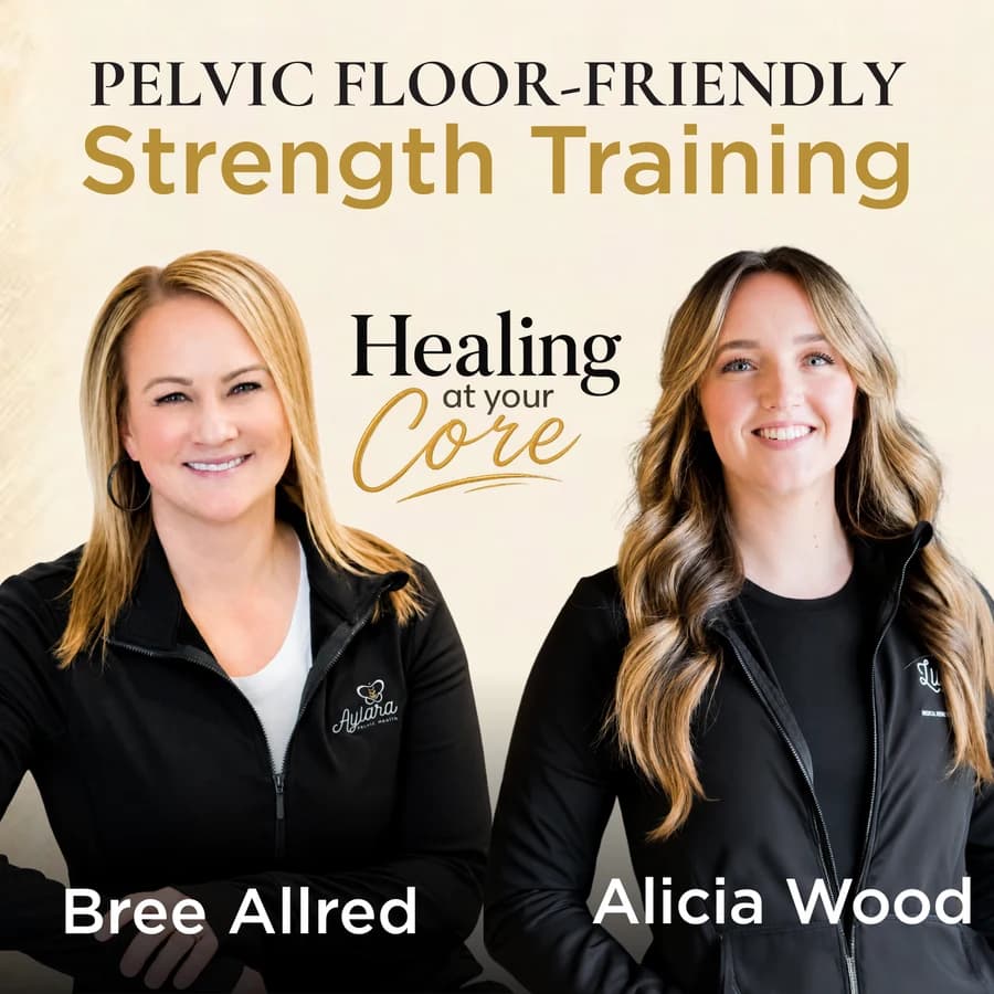 Pelvic Floor-Friendly Strength Training with Alicia Wood episode cover